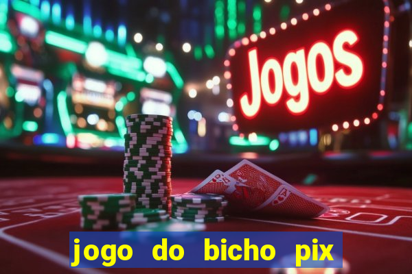 jogo do bicho pix da sorte